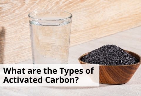 What are the Types of Activated Carbon?